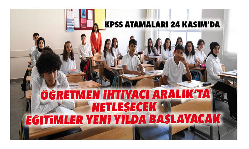 ogretmen ihtiyaci aralikta netlesecek egitimler yeni yilda baslayacak 689OA2un
